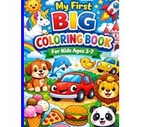 My First Big Coloring Book for Kids Ages 3-7: Easy and Fun Animals, Vehicles, Food, Unicorns and More: Big Simple Designs for Toddlers | Fun Learning Activities | Perfect Gift for Boys and Girls