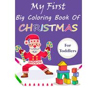 My First Big Coloring Book of Christmas For Toddlers: Christmas Gift For Kids and Toddlers | 81 Pages | 8.5" x 11" Size | Simple and Easy Xmas Holiday Fun Coloring Activities | Beautiful Artwork pages