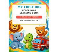 My First Big Coloring & Learning Book for Toddlers Ages 2-4: 60 Bold & Easy Pictures with Animals, Vehicles, Dinosaurs, Ocean Life, Food, Toys and Everyday Objects (AAM Kids Coloring & Learning)