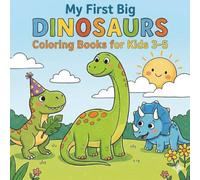 My First Big Dinosaurs Coloring Books for Kids 3-5: Boost creativity and fine motor skills with simple, bold, and friendly prehistoric friends