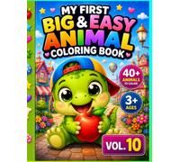 My First Big & Easy Animal Coloring Book Vol. 10: 40+ Cute Animals with Bold Lines and Easy Coloring Pages for Kids Ages 3 and Up
