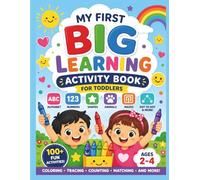 My First Big Learning Activity Book for Toddlers: Coloring, ABCs, Numbers, Shapes, Animals, Mazes, Dot to Dot & Fun Activities for Kids Ages 2-4
