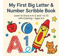 My First Big Letter & Number Scribble Book: Learn to Trace A to Z and 1 to 10 with Coloring - Ages 4-6 ("My First Scribble Book Series")