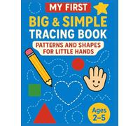 MY FIRST BIG & SIMPLE TRACING BOOK.. PATTERNS AND SHAPES FOR LITTLE HANDS: Fun Tracing Activities for Ages 2- 4 to Build Pencil Control and Motor Skills