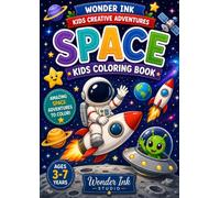 My First Big Space Coloring Book: A Fun Outer Space Coloring Book for Kids Ages 3-7 with Astronauts, Rockets, Planets, Aliens, Spaceships and More (Wonder Ink Kids Creative Adventures)