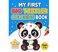 My First BIG Toddler Coloring Book Ages 1-3: Simple & Bold Easy Pages for Little Hands - Animals, Dinosaurs, Trucks, Unicorns & More | Perfect First Coloring Book