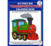 My First Big Transportation Coloring Book: Fun and Easy Transportation Coloring Pages for Kids Ages 3-5 | Cars, Trains, Planes, Boats, and More! (My First Big Coloring Book Series)