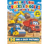 My First Big Trucks & Diggers Coloring Book: 50 friendly truck and construction scenes (Best collection of coloring Books for Kids)