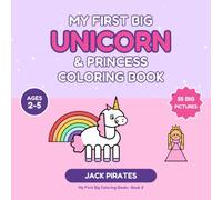 My First Big Unicorn & Princess Coloring Book: 55 Big & Simple Unicorns, Princesses, Fairies, Mermaids and Sweet Things to Color and Learn | Toddler Coloring Book for Girls Ages 2-5