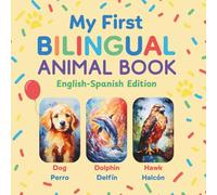 My First Bilingual Animal Book: English-Spanish Edition · A Colorful Gift for Toddlers, Kids & ESL Learners (Bilingual books for kids)