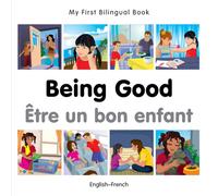 My First Bilingual Book - Being Good (English-French)