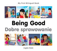 My First Bilingual Book - Being Good (English-Polish)