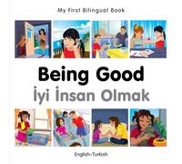 My First Bilingual Book - Being Good (English-Turkish)