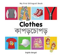 My First Bilingual Book-Clothes (English-Bengali)