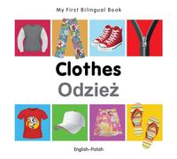 My First Bilingual Book - Clothes (English-Polish)