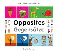 My First Bilingual Book-Opposites (English-German)