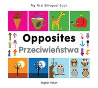 My First Bilingual Book - Opposites (English-Polish)