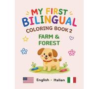 MY FIRST BILINGUAL COLORING BOOK 2 FARM & FOREST: American English • Italian Vocabulary (My First Bilingual Coloring Book (English-Italian))