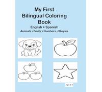 My First Bilingual Coloring Book: Animals, Fruits, Numbers and Shapes