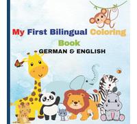My First Bilingual Coloring Book: German & English: Coloring Book for Toddlers and Preschoolers | Ages 1-6 | Fun Early Learning with Simple Words in German and English