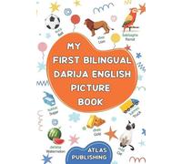 My first bilingual Darija English picture book: 500 illustrated words in the Moroccan Arabic dialect - A visual dictionary with words on everyday ... Moroccan Darija for kids and beginner adults