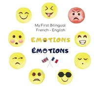 My First Bilingual French - English book of Emotions: Early bilingual beginnings: learning emotions in French and English