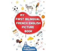 My first bilingual French English picture book: 500 words in the French language - A visual dictionary with illustrated words on everyday themes - Learn French vocabulary for kids and beginner adults