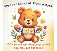 My First Bilingual Picture Book: 100 English Ukrainian Words for Kids and Toddlers - Fun Vocabulary Dictionary with Pictures for Early Learning