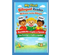 My First Bilingual Reader: Mi Primer Lector Bilingüe: Read With Me in English and Spanish