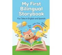 My First Bilingual Storybook: English-Spanish Learning for Kids: Short Stories for Toddlers and Early Readers with Parallel Text