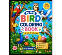 My First Bird Coloring Book: 30 Cute Birds for Kids Ages 3-8 Fun and Easy Bird Coloring Pages for Little Artists