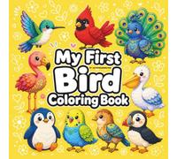 My First Bird Coloring Book: 50 Cute Big & Easy Birds to Color, Learn English Vocabulary, and Explore Amazing Birds from Around the World | For Kids Ages 4-8