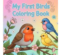 My First Birds Coloring Book: 30 Easy and Fun Coloring Pages for Toddlers | Perfect Activity Gift for Girls, Boys, Preschool and Kindergarten Kids