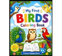 My First BIRDS Coloring Book for Kids Ages 3-6: Cute Baby Birds, Owls, Parrots, Peacocks, Sparrows & More Simple Coloring Pages for Little Kids