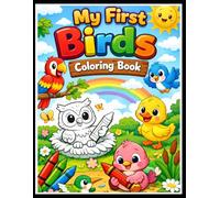 My First Birds Coloring Book for Kids Ages 3-6: Fun and Easy Bird Coloring Pages for Toddlers and Preschoolers | Cute Cartoon Birds Activity Book for Early Learning and Creativity