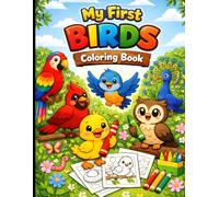 My First Birds Coloring Book: Fun and Easy Bird Coloring Pages for Kids Ages 3-7 | Cute Cartoon Birds for Early Learning and Creativity