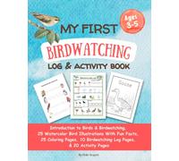 My First Birdwatching Log & Activity Book: Introduction to birds and Birdwatching for Ages 3-5. Includes 25 Beautiful Watercolor Bird Illustrations ... Birdwatching Log Pages, & 20 Activity Pages