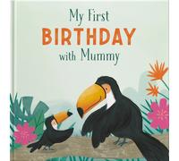 My First Birthday With Mummy : A Gift Book To Celebrate A First Birthday