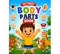 My First Body Parts Book: A Fun and Colorful Learning Book for Toddlers and Preschoolers Ages 2-5 (My First Learning Books)