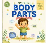 My First Body Parts English & German: A Bilingual Book for Toddlers Ages 1-3 (My First Words : A Calm & Simple Bilingual Series For Toddlers)