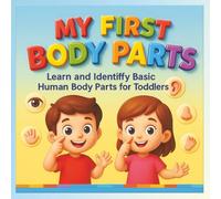 My First Body Parts - Learning with Fun for Kids: Discover, Learn, and Enjoy Human Body Parts with Colorful 3D Illustrations for Early Learners (Ages 2-6)