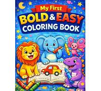 My First Bold and Easy Coloring Book: Big, Simple Coloring Pages for Toddlers and Kids Ages 3-6