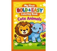 My First Bold & Easy Coloring Book: Cute Animals for Toddlers: 30 Single-Sided Pages with Thick Lines for Simple and Fun Coloring