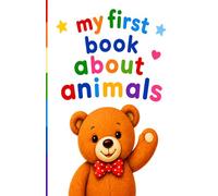 My First Book About Animals: Learning Animals and Their Names with Colorful Pictures 2+