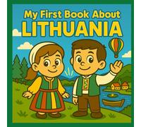 My First Book About Lithuania!: Discover Lithuanian History and Culture (My First History Book)