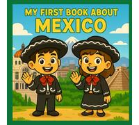 My First Book About Mexico: Mexican History and Culture for Kids (My First History Book)