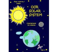 My first book about outer space! Enjoy exploring our Solar System! Perfect gift for curious children, little explorers and astronauts.: Encyclopedia ... outer space coloring book for kids 3+ !