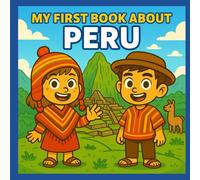 My First Book About Peru: Exploring Peruvian History and Culture (Kid History)