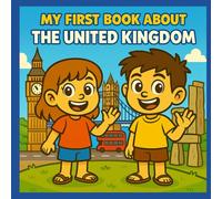 My First Book about the United Kingdom: History and Culture from the U.K. (My First History Book)