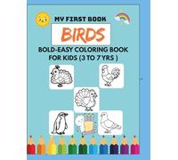 My First Book BIRDS: BOLD-EASY Coloring Book for Kids (3 to 7 Years ) Early learning